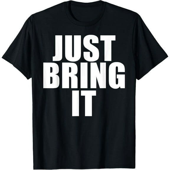 Funny - Just Bring it T-Shirt