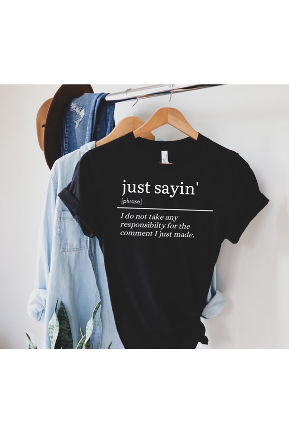 Funny Just Sayin' Definition T-Shirt for Uncles - Humorous Statement Tee