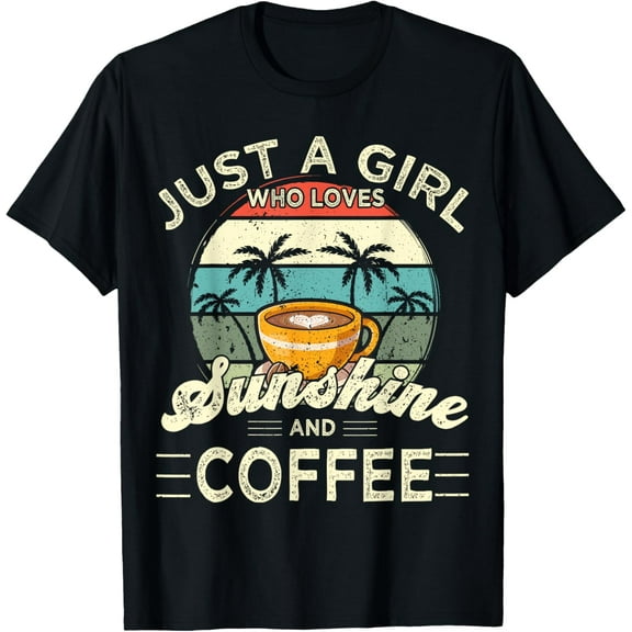 Funny Just a Girl who loves Sunshine and Coffee T-Shirt