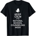 thumbnail image 1 of Funny Keep Calm It's National School Counseling Week T-Shirt, 1 of 7