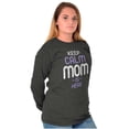 thumbnail image 1 of Funny Keep Calm Mom is Here Meme Women's Long Sleeve T Shirt Brisco Brands 2X, 1 of 4