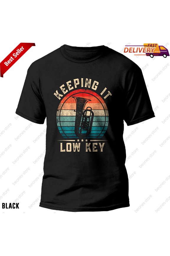 Funny Keeping It Low Key Tuba Player Music Lover Gift Shirt for Men and Women
