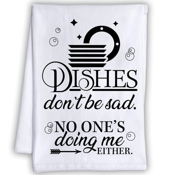 Funny Kitchen Tea Towels - Dishes Don't Be Sad - Humorous Flour Sack Dish Towel - Great Housewarming Gift and Kitchen Dcor