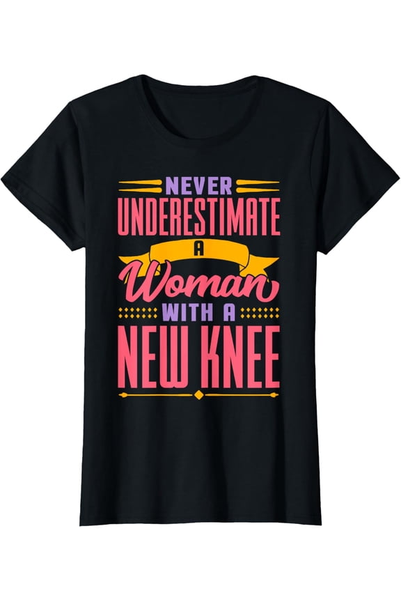 Funny Knee Replacement Surgery Recovery Gift for Women - Never Underestimate A Woman With A New Knee T-Shirt - Retro Post-Op Joint Surgery Apparel