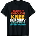 thumbnail image 1 of Funny Knee Replacement Surgery Recovery Physical Therapy T-Shirt, 1 of 4