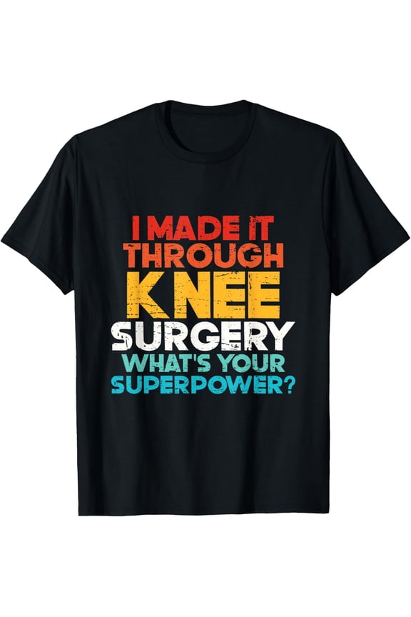 Funny Knee Replacement Surgery Recovery Physical Therapy T-Shirt