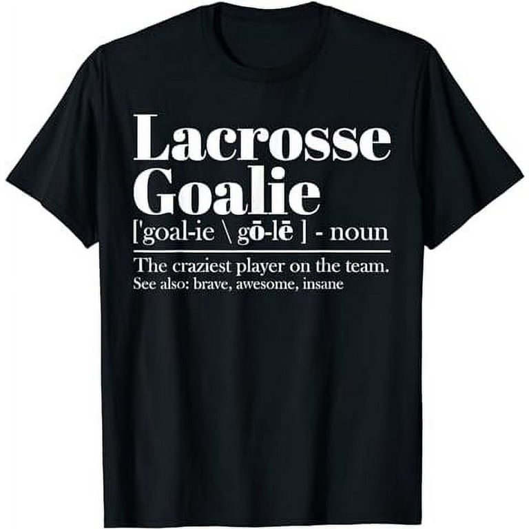Funny Lacrosse Goalie Definition Quote Cool Lacrosse T-Shirt