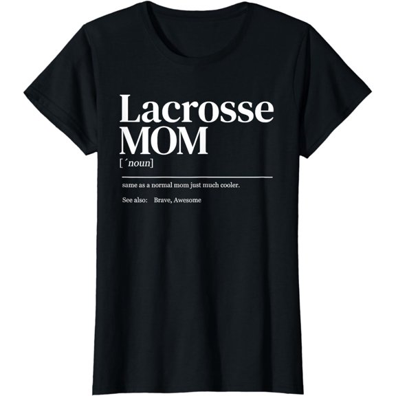 Funny Lacrosse quote definition mom woman T-Shirt