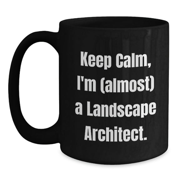 Funny Landscape Architect Gifts from Friends for Graduation - Keep Calm I'm (almost) A Landscape Architect. Black Coffee Mug, 11oz or 15oz, Microwave and Dishwasher Safe
