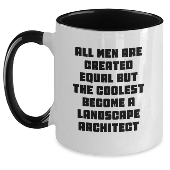 Funny Landscape Architect Gifts from Men - Cool Two Tone Coffee Mug for Birthday - 'All Men Are Created Equal But The Coolest Become A Landscape Architect'