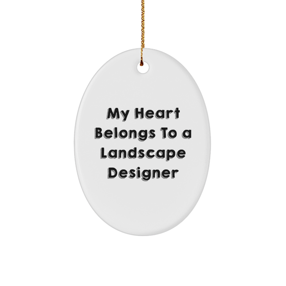 Funny Landscape Designer Gifts from Friends, 'My Heart Belongs To A Landscape Designer' Oval Ornament for Christmas Unique Gifts