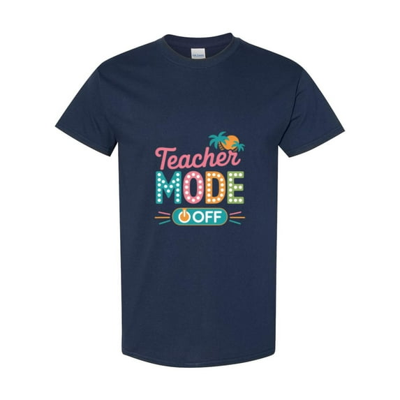Funny Last Day Of School Saying Teacher Mode Off Summer Time Unisex T-Shirt, up to size 5XL