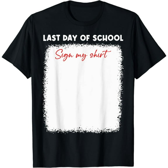 Funny Last Day Of School Sign My Shirt Graduation Party Kids T-Shirt