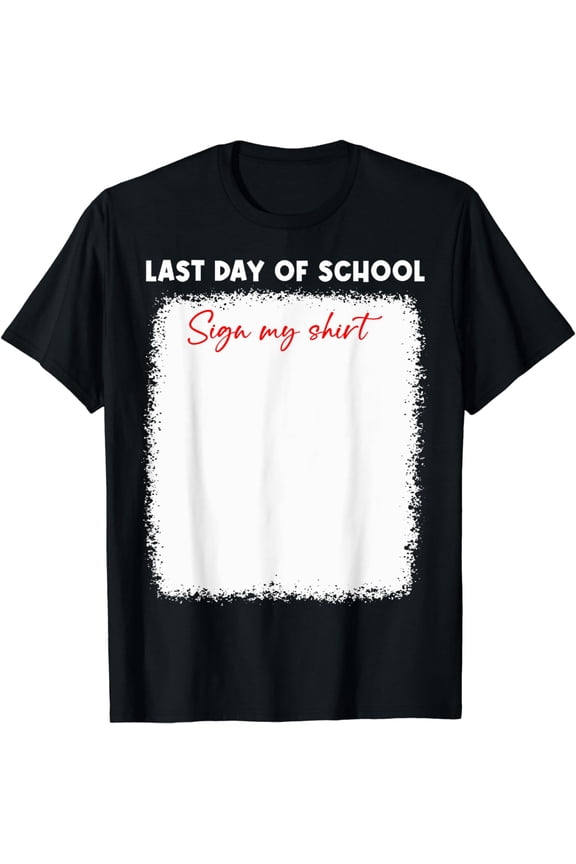 Funny Last Day Of School Sign My Shirt Graduation Party Kids T-Shirt