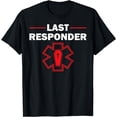 thumbnail image 1 of Funny Last Responder Gift For Funeral Directors Men Women T-Shirt, 1 of 3