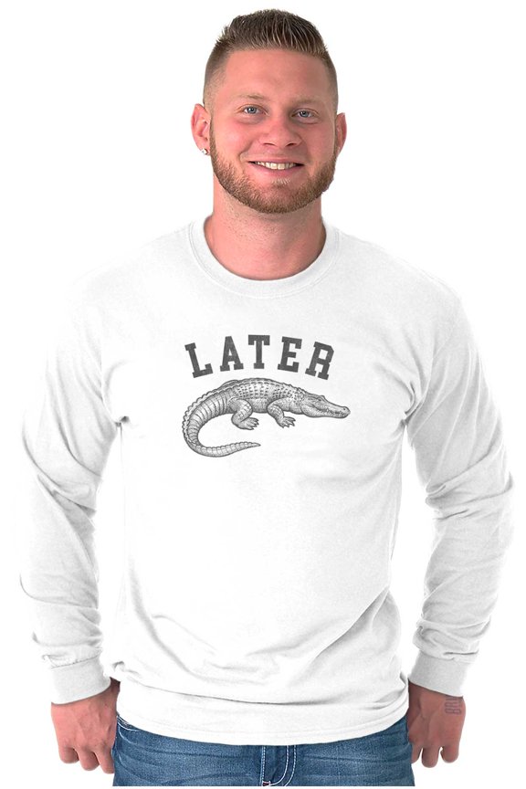 Funny Later Alligator Animal Pun Long Sleeve TShirt Men Women Brisco Brands S