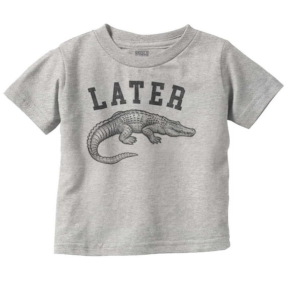 Funny Later Alligator Animal Pun Toddler Boy Girl T Shirt Infant Toddler Brisco Brands 24M
