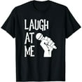 thumbnail image 1 of Funny Laugh At Me Stand Up Comedy Gift T-Shirt, 1 of 3