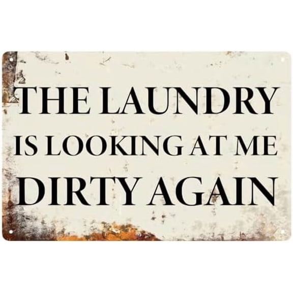 Funny Laundry Room Decor Metal Signs, The Laundry Is Looking at Me Dirty Again Rustic Tin Signs Metal Poster for Home Kitchen Bar Pub Cafe Patio Man Cave Decor 8 X 12 Inch