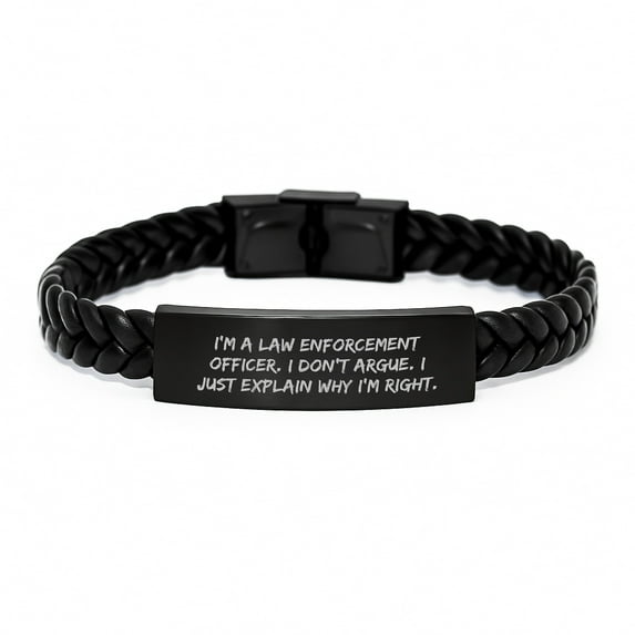 Funny Law Enforcement Officer Gifts from Family - I Don't Argue. I Just Explain Why I'm Right. Interlaced Leather Bracelet for Birthday