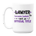 thumbnail image 1 of Funny Lawyer, Because Badass Isn't an Official Title Coffee & Tea Gift Mug Cup (15oz), 1 of 3