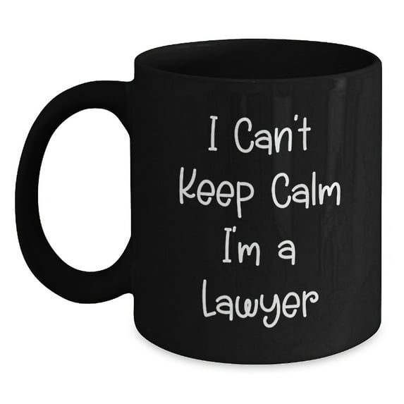 Funny Lawyer Gifts I Can't Keep Calm I'm A Lawyer Black Coffee Mug, Graduation Unique Gifts from Friends, Family, Coworkers to Men, Women