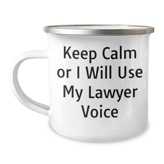 Funny Lawyer Gifts from Men to Men for Father's Day - 'Keep Calm Or I Will Use My Lawyer Voice' Quote on Camping Mug, 12 oz Capacity, Stainless Steel with Enamel Finish