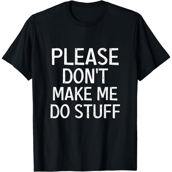 Funny Lazy Manager Design Please Don't Make Me Do Stuff T-Shirt