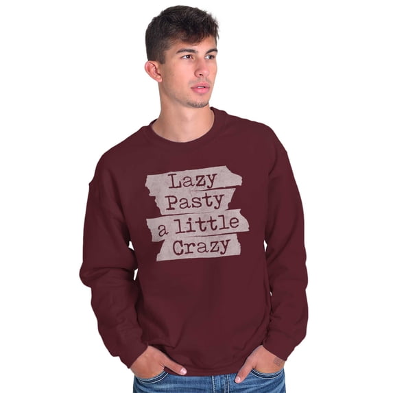 Funny Lazy Pasty A Little Crazy Joke Sweatshirt for Men or Women Brisco Brands 4X