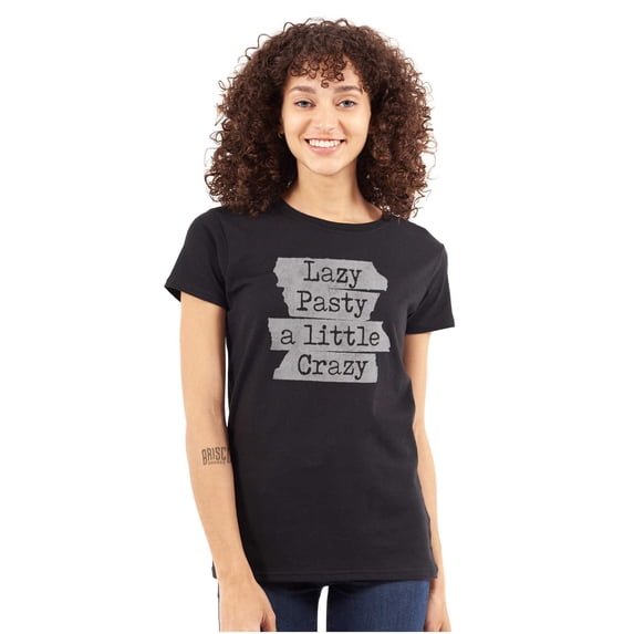 Funny Lazy Pasty A Little Crazy Joke Womens Fitted Plus Size Graphic Tee Brisco Brands 3X