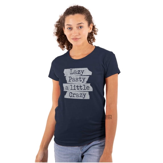 Funny Lazy Pasty A Little Crazy Joke Womens Slim Fit Graphic Tee Brisco Brands X