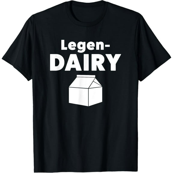 Funny Legendary Dairy Shirt for Men or Women T-Shirt100% cotton