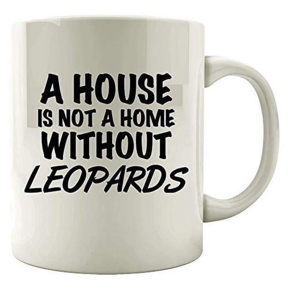Leopards 11 oz Coffee Mug - Not A Home Without White Ceramic Gift