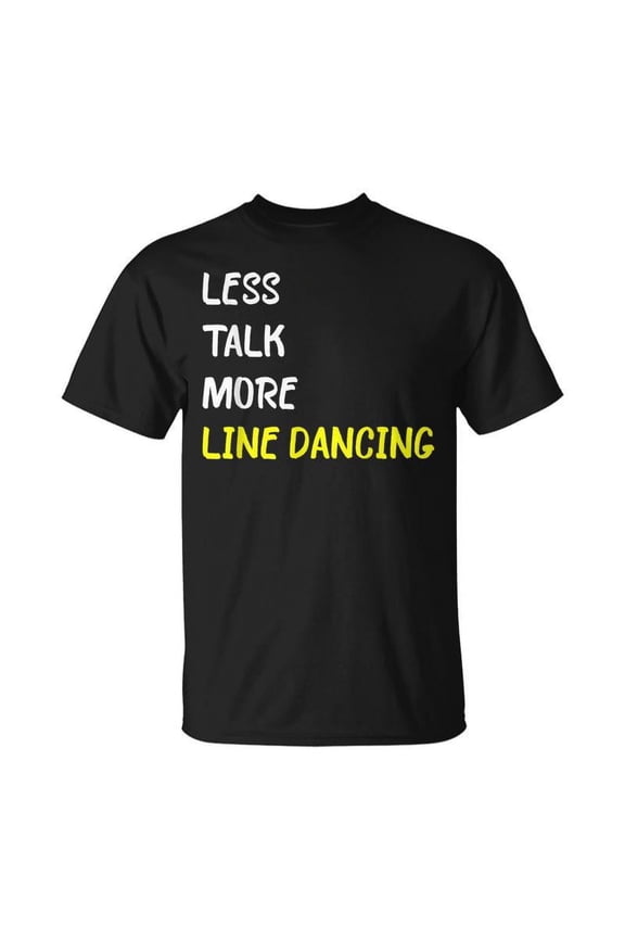 Funny Less Talk More Line Dancing T-Shirt Retro Country Western Music Slogan Tee for Men and Women Adult Apparel