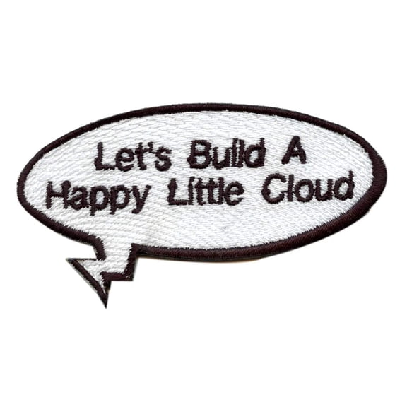 Funny Let's Build A Happy Little Cloud Word Bubble Embroidered Iron On Patch
