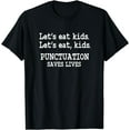 thumbnail image 1 of Funny Let's Eat Kids Punctuation Saves Lives Teacher T-Shirt, 1 of 4