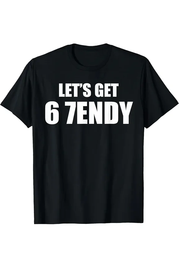 Funny Let's Get 67endy Meme Slang Quote Unisex Short Sleeve Graphic T-Shirt