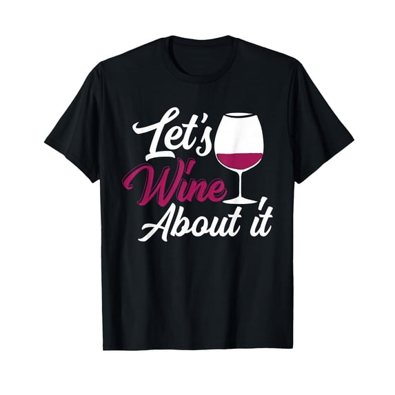 Funny Let's Wine About It T-Shirt for Wine Lovers - Perfect Gift for Women