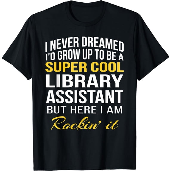 Funny Library Assistant Tshirt Gifts T-Shirt
