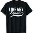 thumbnail image 1 of Funny Library Squad Shirt - Librarian Book Lovers Tee, 1 of 4