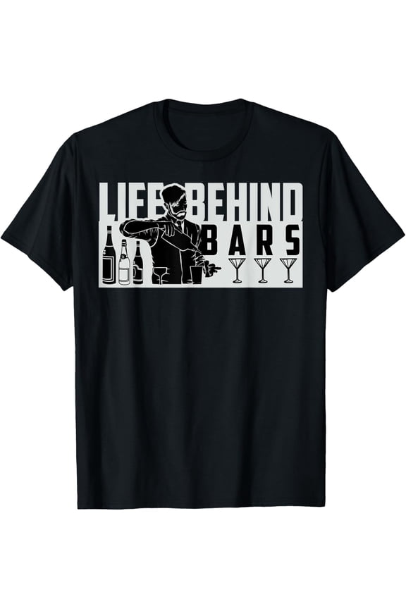 Funny Life Behind Bars Men And Women Bartender T-Shirt T-Shirt