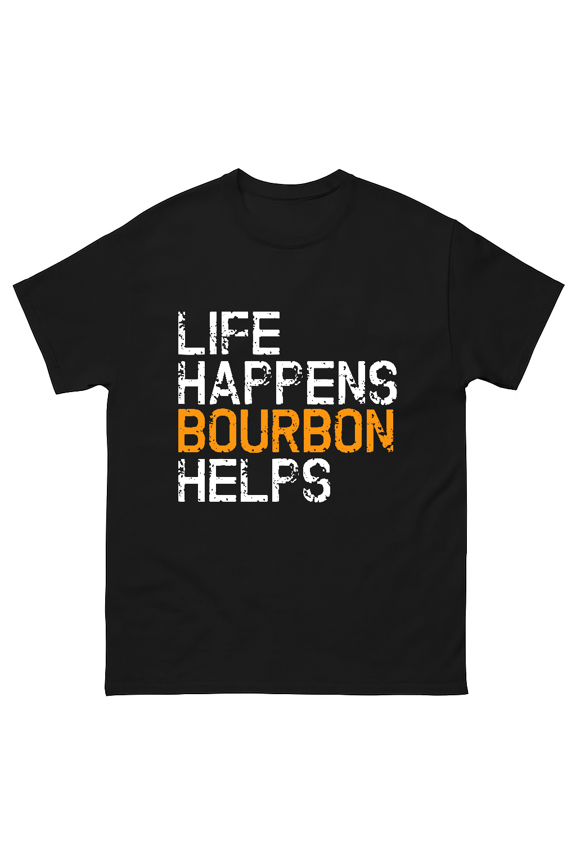 Funny Life Happens Bourbon Helps Alcohol Humor Gift Unisex T-Shirt V16762