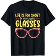 thumbnail image 1 of Funny Life Is Too Short To Wear Ugly Glasses Optician T-Shirt, 1 of 4