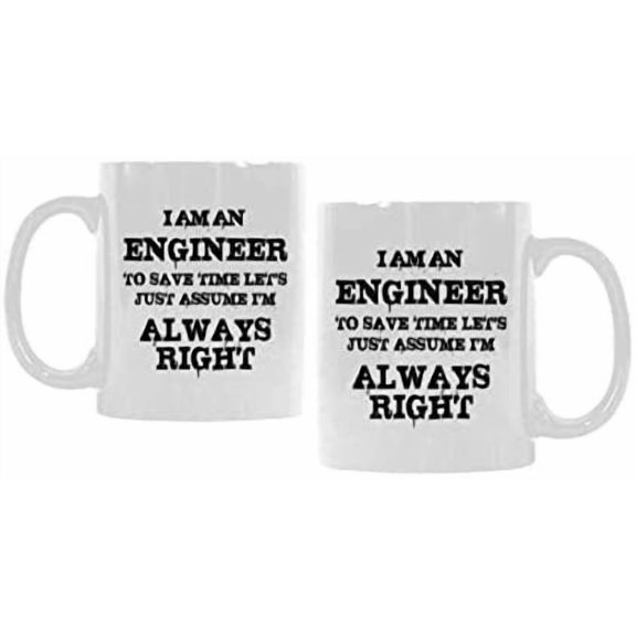 Funny Life Mug - I Am An Engineer To Save Time Let's Just Assume I'm Always Right White Ceramic Coffee Mug 11 Oz - Funny Coffee Cup or Tea Cup