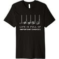 thumbnail image 1 of Funny Life is Full Of Important Choices Golf Clubs Design Premium T-Shirt, 1 of 3