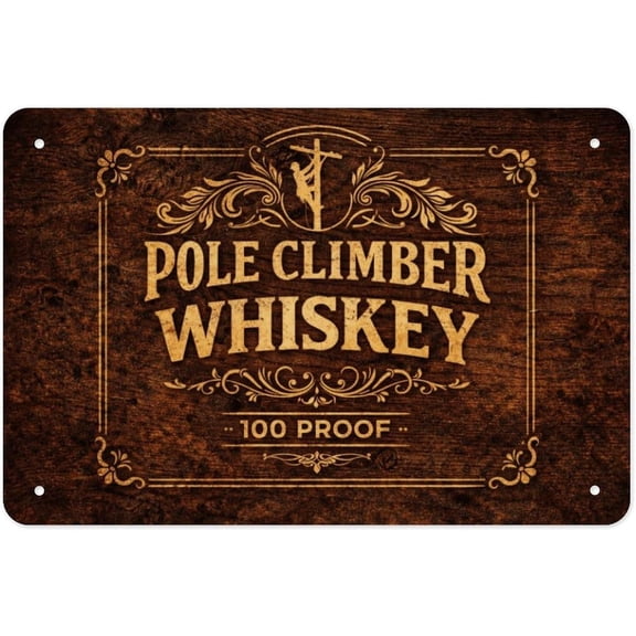 Funny Lineman Tin Sign Pole Climber Whiskey - 100 Proof Novelty Electrician Humor Metal Poster 12x8 Inch Horizontal Wall Decor Garage Bar Man Cave Art
