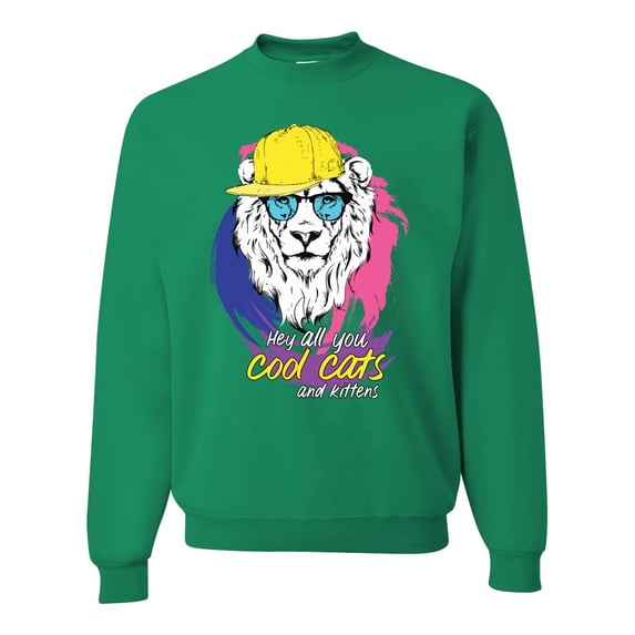Funny Lion Tiger King Hey All You Cool Cats and Kittens | Mens Animal Lover Crewneck Graphic Sweatshirt, Kelly, Large