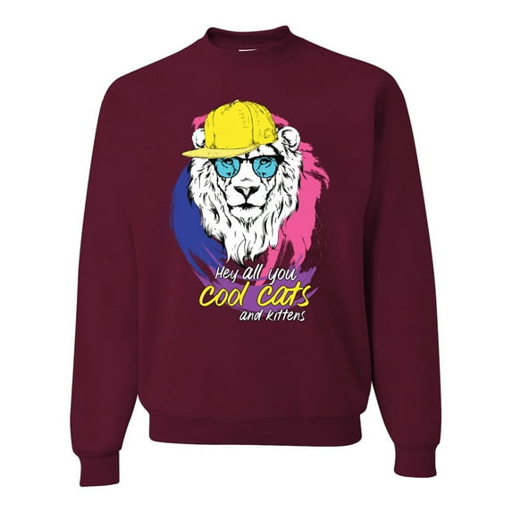 Funny Lion Tiger King Hey All You Cool Cats and Kittens | Mens Animal Lover Crewneck Graphic Sweatshirt, Maroon, Medium