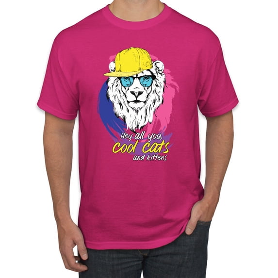 Funny Lion Tiger King Hey All You Cool Cats and Kittens | Mens Animal Lover Graphic T-Shirt, Fuschia, 2XL