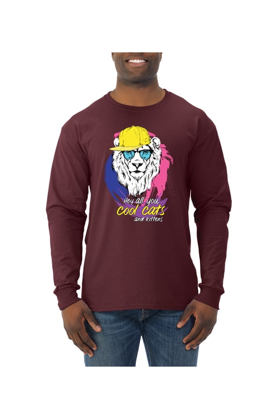 Funny Lion Tiger King Hey All You Cool Cats and Kittens | Mens Animal Lover Long Sleeve T-Shirt, Maroon, 3XL